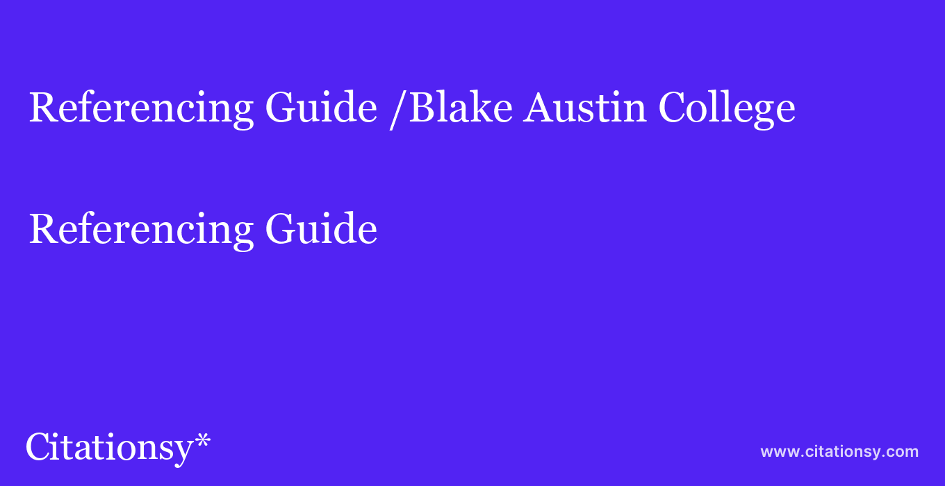 Referencing Guide: /Blake Austin College